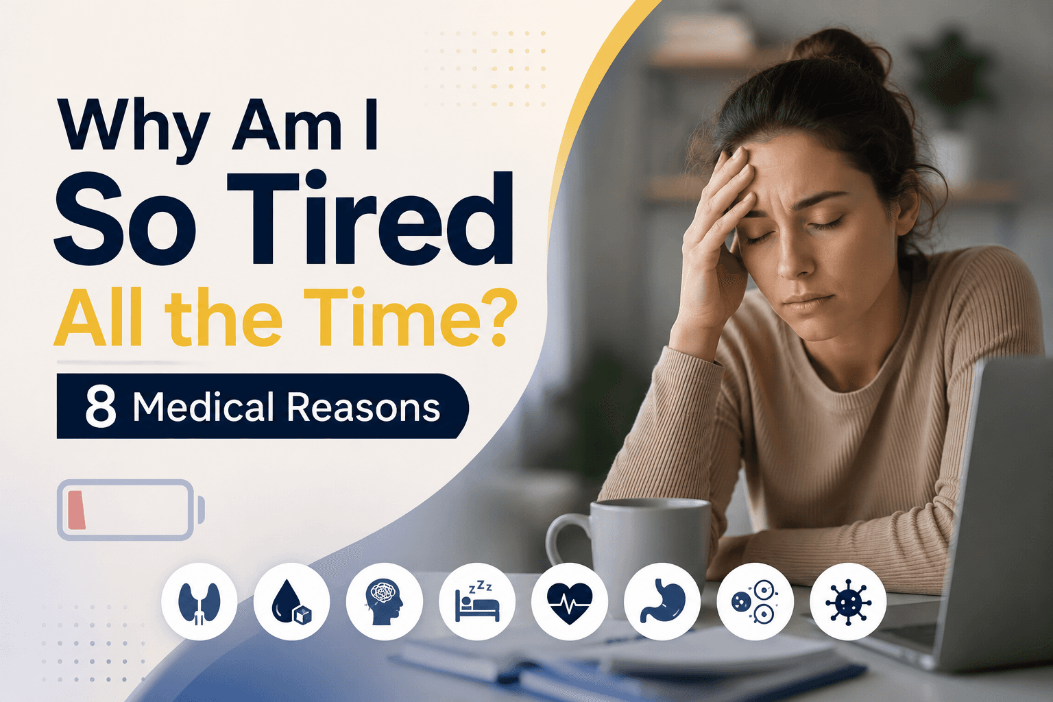 Why Am I So Tired All the Time? 8 Medical Reasons